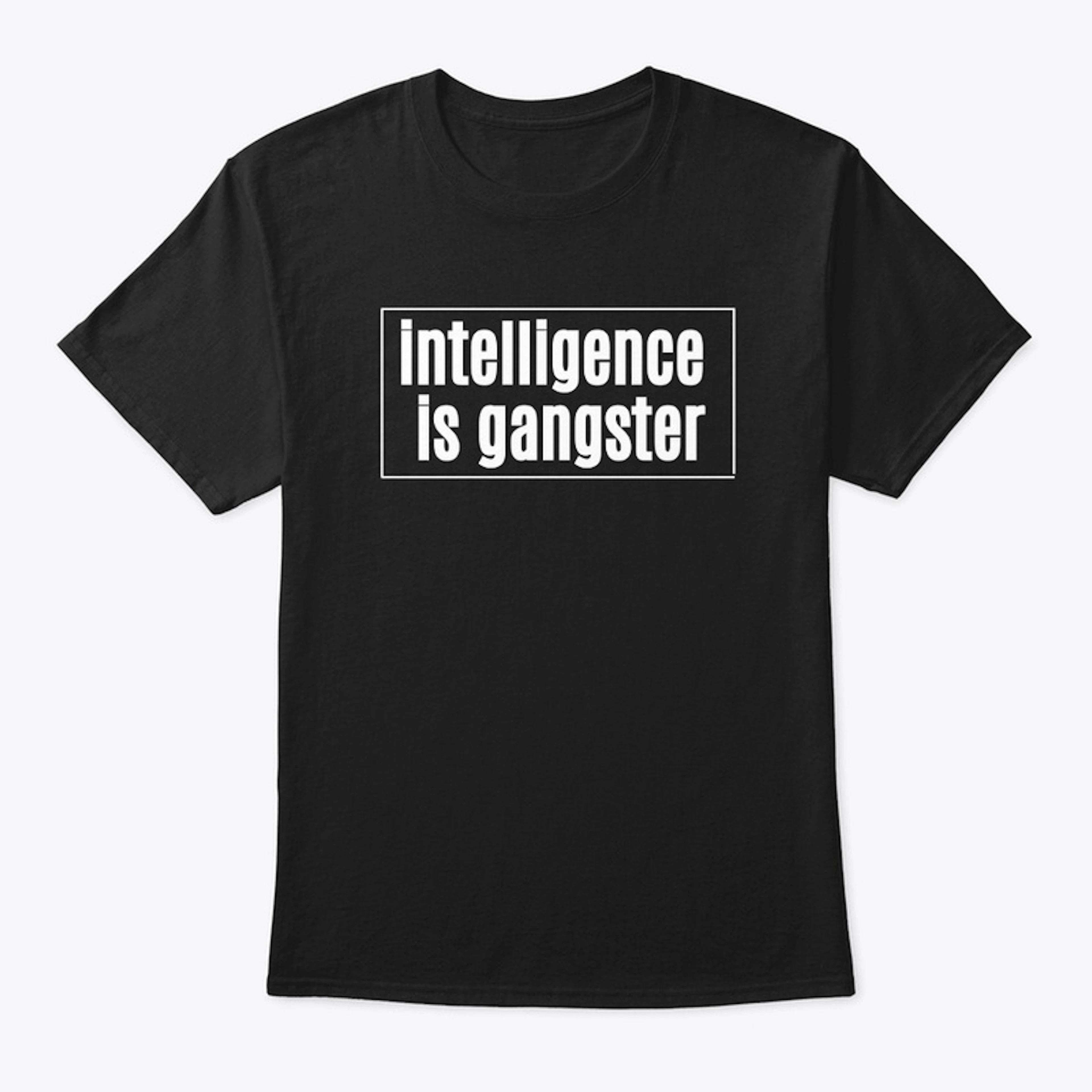 Intelligence Is Gangster