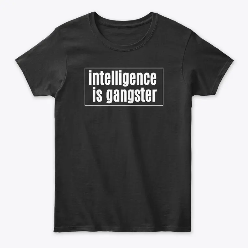 Intelligence Is Gangster